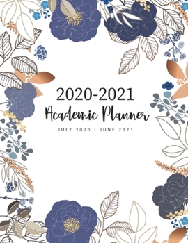 Paperback 2020-2021 Academic Planner July 2020-June 2021: Floral Cover - 2020-2021 Academic Year Weekly Appointment Book 15-Minute Interval & Daily Hourly Plann Book