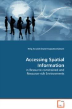 Paperback Accessing Spatial Information in Resource-constrained and Resource-rich Environments Book