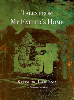 Hardcover Tales from My Father's Home Kupishok, Lithuania Book