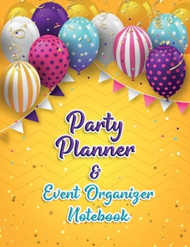 Party Planner and Event Organizer Notebook: Event Planner Organizer, Holiday Party Planning and management, Overview Calendar, To-Do List, Decor Idea, ... Menu Recipe, Shopping List, Budget Tracker