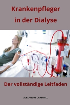 Paperback Krankenpfleger in der Dialyse Der vollständige Leitfaden [German] Book