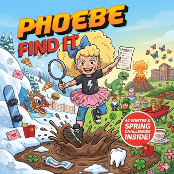 Paperback Phoebe Find It: Winter & Spring Edition: 44 Scavenger Hunt & Hidden Object Challenges for Kids Ages 4-8 Book