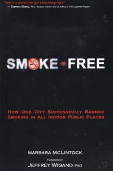 Paperback Smoke-Free: How One City Successfully Banned Smoking in All Indoor Public Places Book