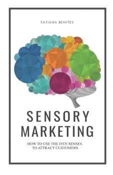 Sensory Marketing: How to use the five senses to attract customers