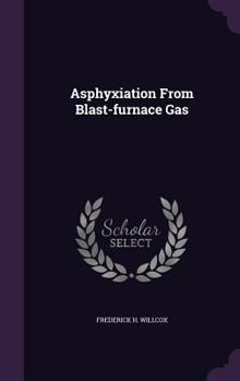 Hardcover Asphyxiation From Blast-furnace Gas Book