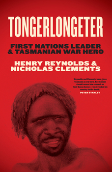 Paperback Tongerlongeter: First Nations Leader and Tasmanian War Hero Book