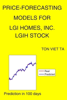 Paperback Price-Forecasting Models for LGI Homes, Inc. LGIH Stock Book