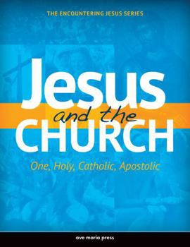 Paperback Jesus and the Church: One, Holy, Catholic, Apostolic Usccb Curriculum Framework Course IV (Church History) Book