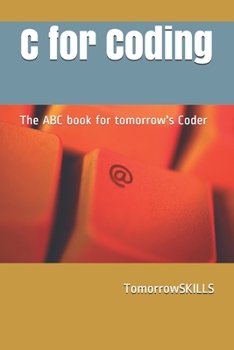 Paperback C for Coding The ABC book for tomorrow's Coder: 2018 Edition Book