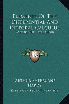 Paperback Elements Of The Differential And Integral Calculus: Method Of Rates (1890) Book