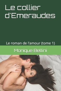 Paperback Le collier d'Emeraudes (Tome 1): Le roman de l'amour [French] Book