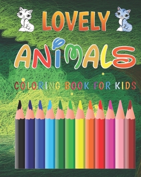 Paperback Lovely Animals Coloring Book For Kids: Great Gift for Boys & Girls, Ages 4-8 Book