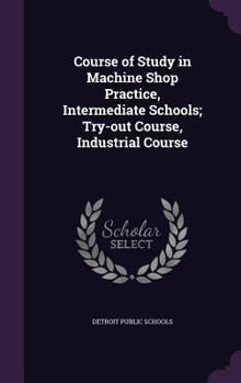 Hardcover Course of Study in Machine Shop Practice, Intermediate Schools; Try-out Course, Industrial Course Book