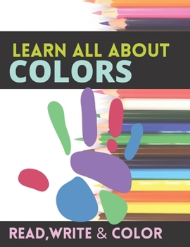 Paperback Learn All About Colors Read Write & Color: Teach Color and Activity Book - My Book of Colors Gift - Color Recognition Activities Workbook - Learning C Book