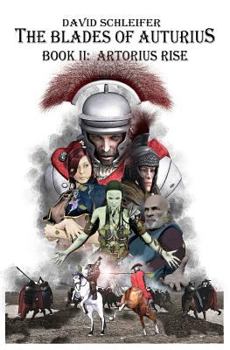 Paperback The Blades of Auturius: Book II: Artorius Rise Book