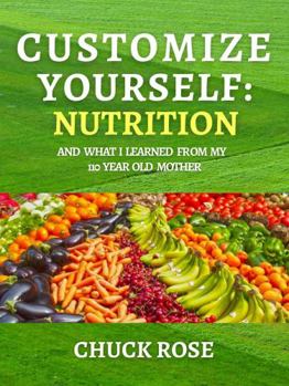 Paperback Customize Yourself: Nutrition and What I Learned From My 110 Year Old Mother Book