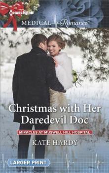 Christmas With Her Daredevil Doc - Book #1 of the Miracles at Muswell Hill Hospital