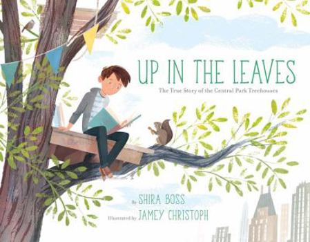 Hardcover Up in the Leaves: The True Story of the Central Park Treehouses Book