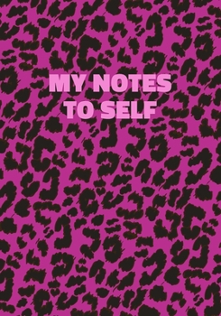 Paperback My Notes To Self: Pink Leopard Print Notebook With Funny Text On The Cover (Animal Skin Pattern). College Ruled (Lined) Journal. Wild Ca Book