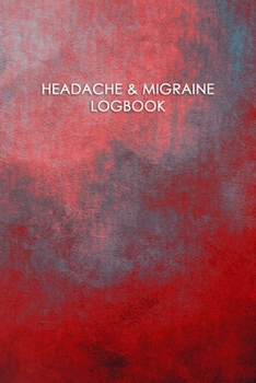 Headache & Migraine Logbook: Professional Chronic Headache Migraine pain Journal - Tracking headache triggers, symptoms and pain relief options.