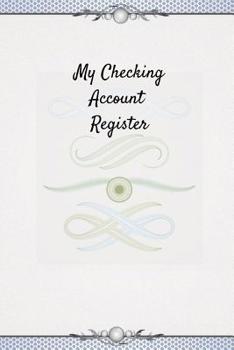 My Checking Account Register: 6 Column Payment Record Checkbook Ledger (Pocket Edition)