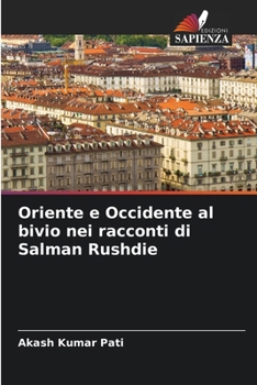 Oriente e Occidente al bivio nei racconti di Salman Rushdie (Italian Edition)