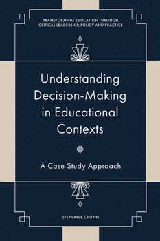 Hardcover Understanding Decision-Making in Educational Contexts: A Case Study Approach Book