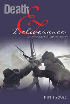 Death and Deliverance: A Young Civil War Soldier's Journey