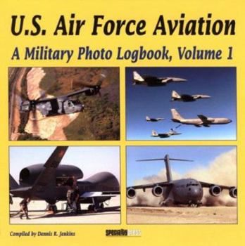 Paperback U.S. Air Force Aviation, Volume 1: A Military Photo Logbook Book