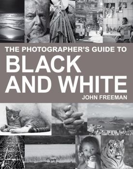 Paperback The Photographer's Guide to Black and White: A Complete Masterclass Book