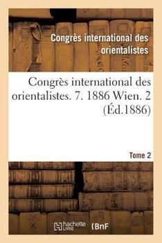 Paperback Congrès International Des Orientalistes. 7. 1886 Wien. 2 [French] Book