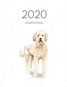 2020 Golden Doodle: Dated Weekly Planner With To Do Notes & Dog Quotes - Golden Doodle