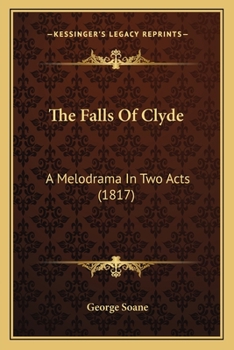 Paperback The Falls Of Clyde: A Melodrama In Two Acts (1817) Book