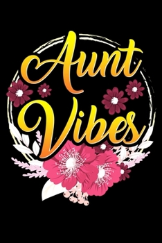 Aunt Vibes: Auntie Women Notebook Lined Diary Daily Journal Great Gift For Any Aunt 6"x9" 110 Pages
