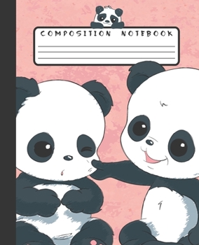 COMPOSITION NOTEBOOK: Funny Kawaii Baby Panda Bear Friends Notebook and Journal with Lined Ruled Paper Pages for Girls and Women, Perfect for Writing Notes and Exercise
