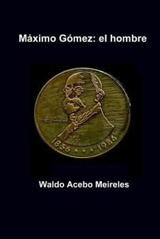 Paperback Maximo Gomez: el hombre [Spanish] Book