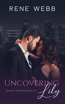 Uncovering Lily (MacKay International) - Book #1 of the MacKay International 