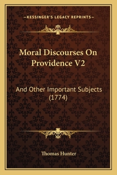 Paperback Moral Discourses On Providence V2: And Other Important Subjects (1774) Book