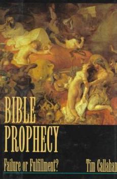 Hardcover Bible Prophecy: Failure or Fulfillment? Book