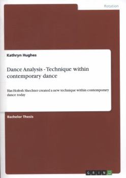 Paperback Dance Analysis - Technique within contemporary dance: Has Hofesh Shechter created a new technique within contemporary dance today Book