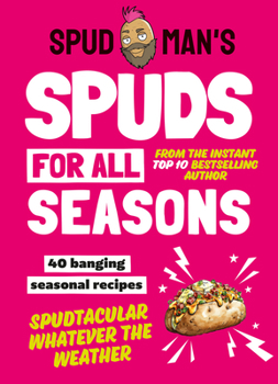 Spud Man’s Spuds For All Seasons
