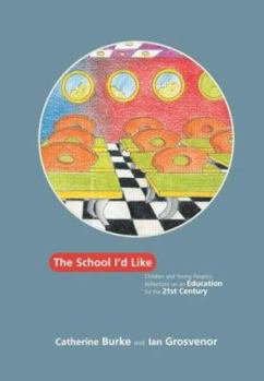 Paperback The School I'd Like: Children and Young People's Reflections on an Education for the 21st Century Book