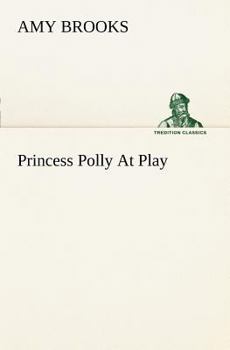 Princess Polly at Play - Book #6 of the Princess Polly