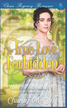 A True Love Forbidden - Book #1 of the Married to the Murrays 