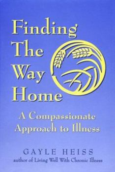 Hardcover Finding the Way Home: A Compassionate Approach to Illness Book