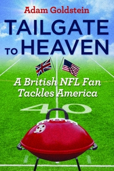 Hardcover Tailgate to Heaven: A British NFL Fan Tackles America Book