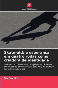 Paperback Skate-aid: a esperança em quatro rodas como criadora de identidade [Portuguese] Book