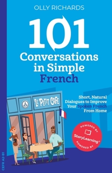 Paperback 101 Conversations in Simple French: Short, Natural Dialogues to Improve Your Spoken French From Home [French] Book