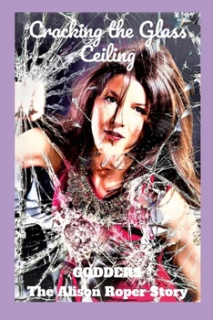 Paperback Cracking The Glass Ceiling: (The Alison Roper Story) Book