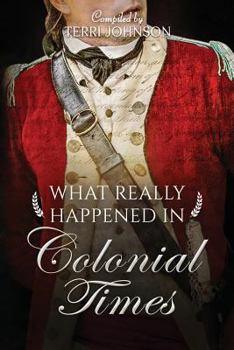 Paperback What Really Happened in Colonial Times: A Collection of Historical Biographies Book